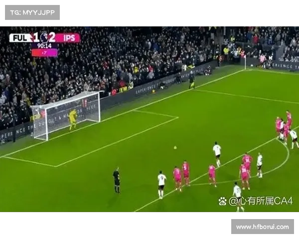 富勒姆与伊普斯维奇精彩对决分析 聚焦比赛亮点与战术博弈